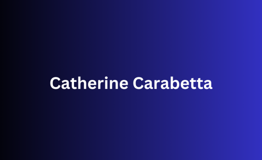 Catherine Carabetta: A Journey of Influence, Innovation, and Lasting Impact